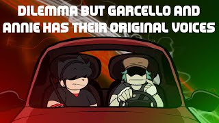 Dilemma but Garcello and Annie has their Original Voices