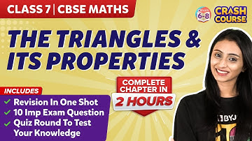 The Triangles and its Properties in 2 hours - Class 7 - CBSE Maths