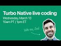 Turbo Native live coding