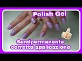 TUTTO SUL SEMIPERMANENTE prima parte | HOW TO POLISH GEL