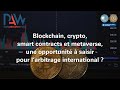 Blockchain crypto smart contract une opportunit  saisir pour larbitrage international   cmap