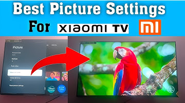 Best Picture Settings for Xiaomi tv 43 inch 32 inch all