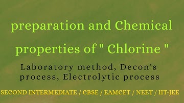 Preparation and properties of Chlorine
