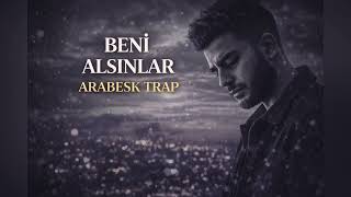 Beni̇ Alsinlar Arabesk Trap