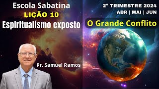 LIÇÃO 10 | LIÇÃO DA ESCOLA SABATINA | ESPIRITUALISMO EXPOSTO