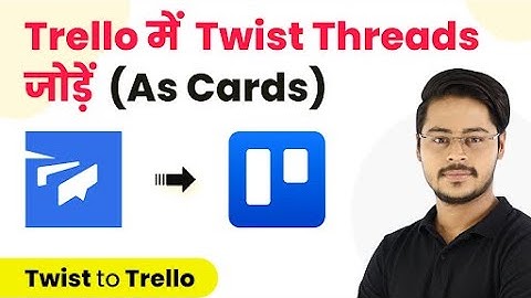 How to Add Twist Threads to Trello as Cards - Twist to Trello Integration