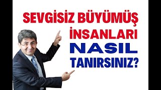 SEVGİSİZ BÜYÜMÜŞ İNSANLARI NASIL TANIRSINIZ? | Canten Kaya Resimi