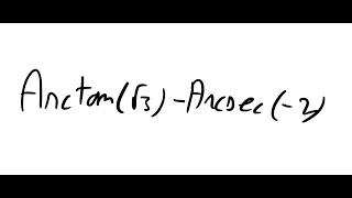 Calculating Arctan(sqrt(3)) - arcsec(-2)