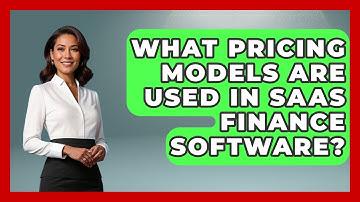 What Pricing Models Are Used in SaaS Finance Software? | All About SaaS Finance News