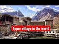 Super village in Hunza valley || Super village in the world