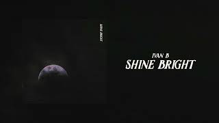 Ivan B - Shine Bright (Audio)