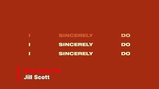 Jill Scott - Sincerely Do