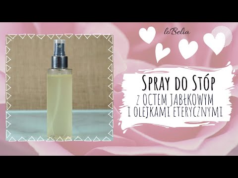 Jak zrobić odświeżająco - nawilżający spray do stóp z octem jabłkowym i olejkami eterycznymi?