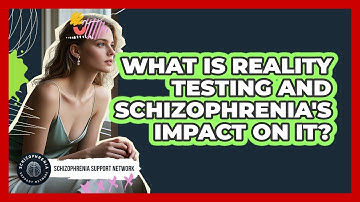 What Is Reality Testing And Schizophrenia