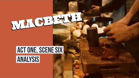 Macbeth Act 1, Scene 6: Duncan Arrives at the Castle