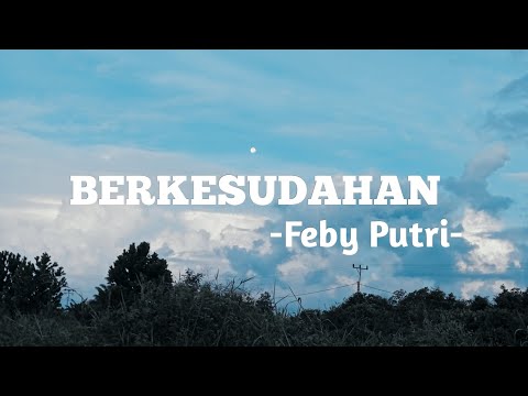 Feby Putri ⁓ Berkesudahan