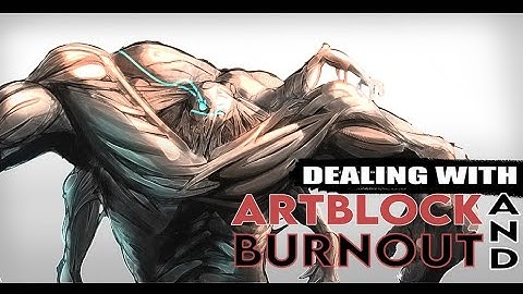 Dealing with BURNOUT and ARTBLOCK