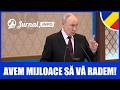 Putin avertizează: „Avem mijloace să vă radem de pe pământ!”