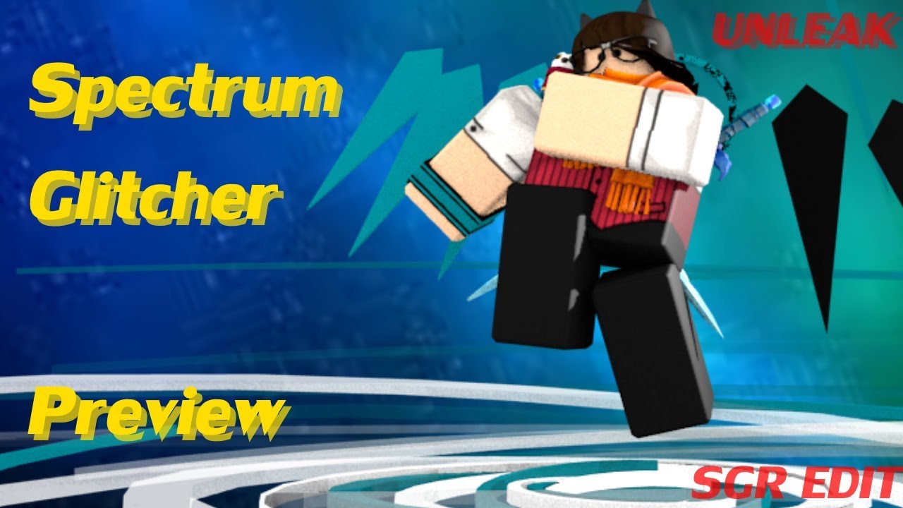 Showcase Unleak Spectrum Glitcher V5 Pre Test Sgr Edit Reup Youtube - star glitcher roblox game