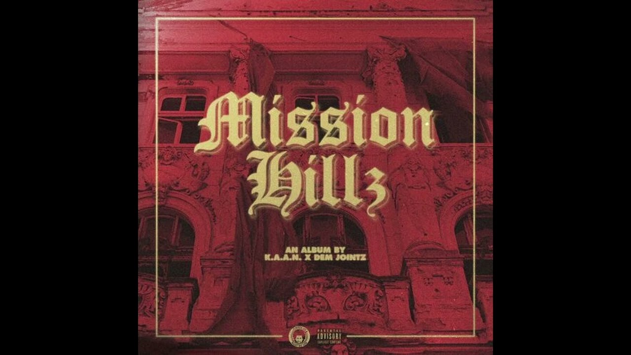 K.A.A.N & DEM JOINTZ - MISSION HILLZ (FULL ALBUM)