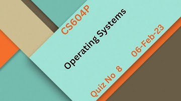 CS604P Operating Systems Quiz No 8