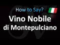 How to Pronounce Vino Nobile di Montepulciano (Italian)