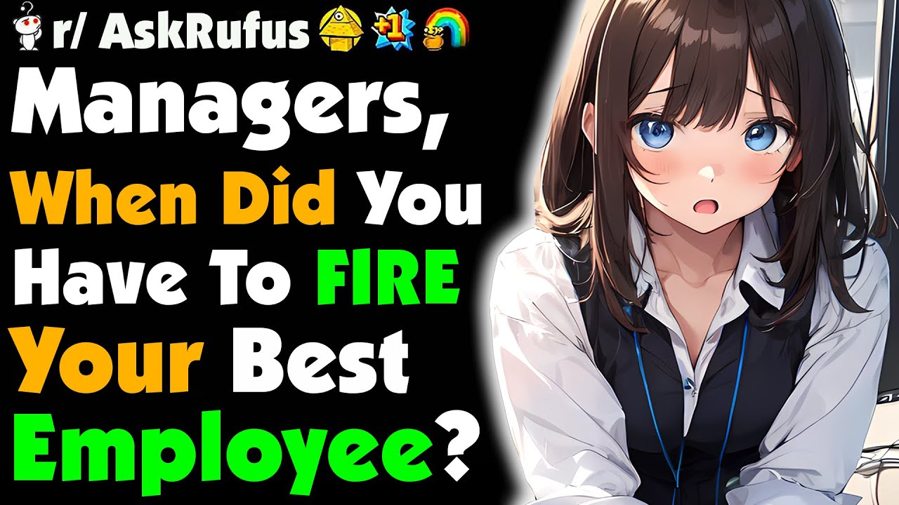 Managers/Bosses, When Did You Have To FIRE Your BEST Employee? What Happened?