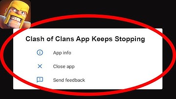Fix Clash of Clans App Keeps Stopping | Clash of Clans App Crash Issue | Clash of Clans App |