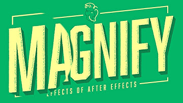 Magnify | Effects of After Effects