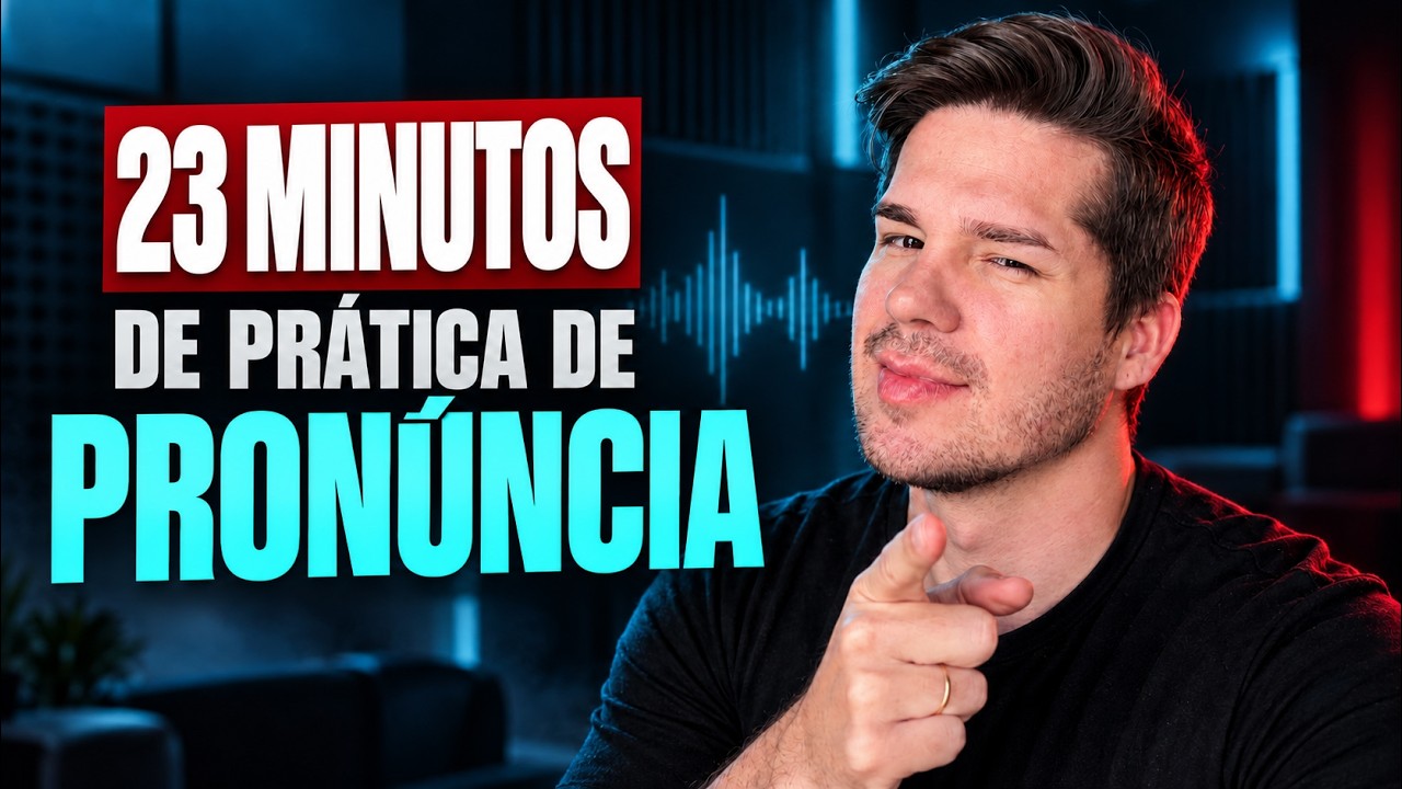 23 MINUTOS PARA DESTRAVAR SUA PRONÚNCIA | Repita Comigo