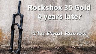 Rockshox 35 Gold 4 years later | What you should know | The final Rockshox 35 Gold RL Review