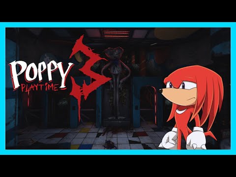 Knuckles plays Poppy Playtime: Chapter 3! - Part 1