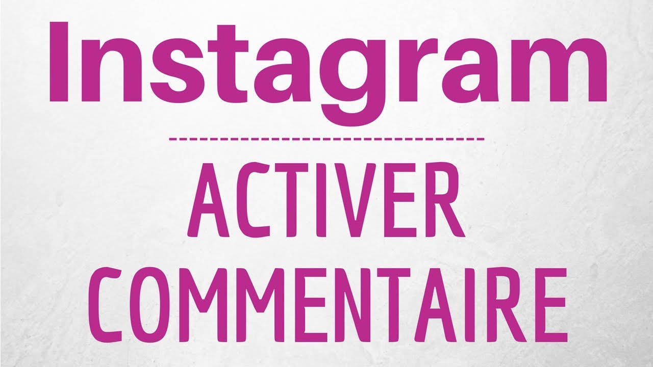 ACTIVER COMMENTAIRE Instagram, comment AVOIR des commentaires sur une