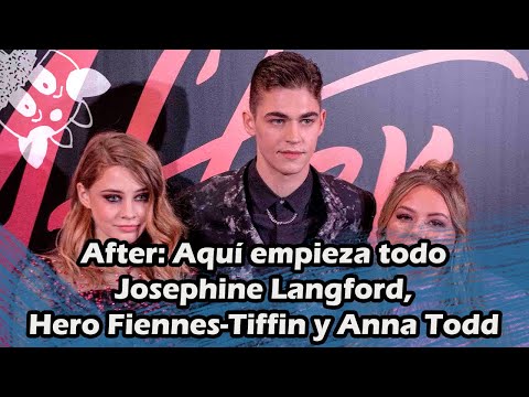 After Aquí empieza todo - Josephine Langford,  Hero Fiennes-Tiffin y Anna Todd