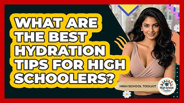 What Are The Best Hydration Tips For High Schoolers? - High School Toolkit