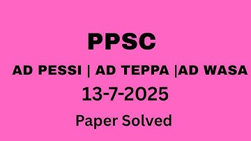 Today AD PESSI AD TEPPA and AD WASA  Solved Paper held on 13-07-2025 | AD PESSI Solved Paper | PPSC