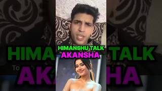 Himanshu Talk Akansha 😱 #himanshu #akanshachoudhary #splitsvilla #splitsvilla16
