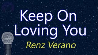 Keep On Loving You - Renz Verano (KARAOKE VERSION)