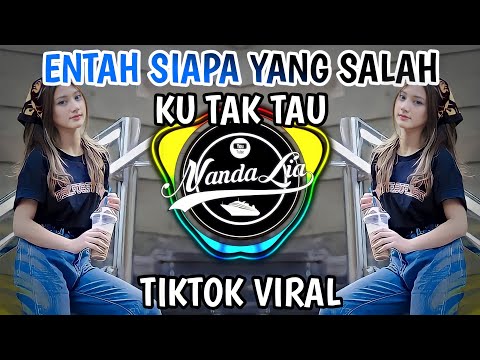 DJ SUPER PALING ENAK  - DJ ENTAH SIAPA YANG SALAH KU TAK TAU REMIX FULL BASS | ORANG KETIGA