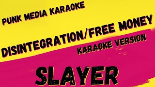 SLAYER ✴ DISINTEGRATION &amp; FREE MONEY ✴ KARAOKE INSTRUMENTAL ✴ PMK