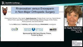 Rivaroxaban Versus Enoxaparin In Non-Major Orthopedic Surgery — Dr Nadia Rosencher &amp; Prof Samama