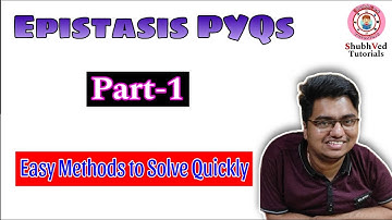 Epistasis | CSIR NET PYQs | Part - 1 | Easy methods to solve quickly
