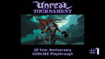 Unreal Tournament - 20 Year Anniversary GODLIKE Playthrough #1