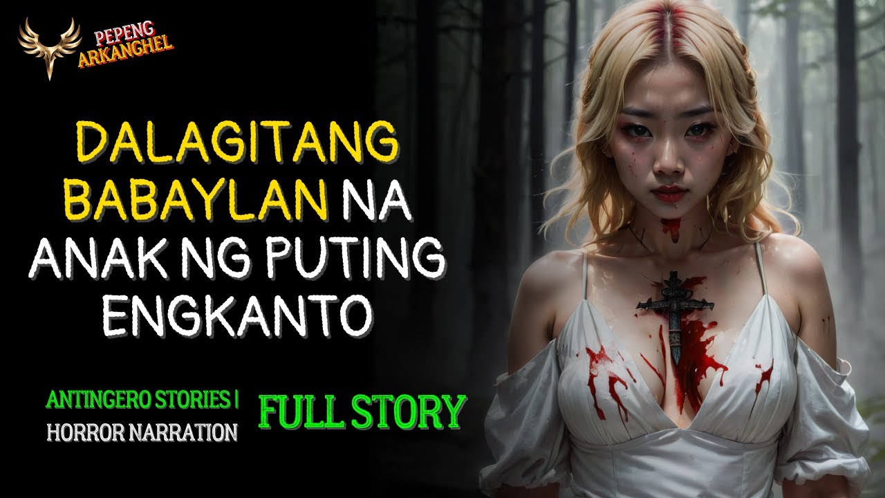 DALAGITANG BABAYLAN NA ANAK NG PUTING ENGKANTO (Antingero Story) FULL STORY