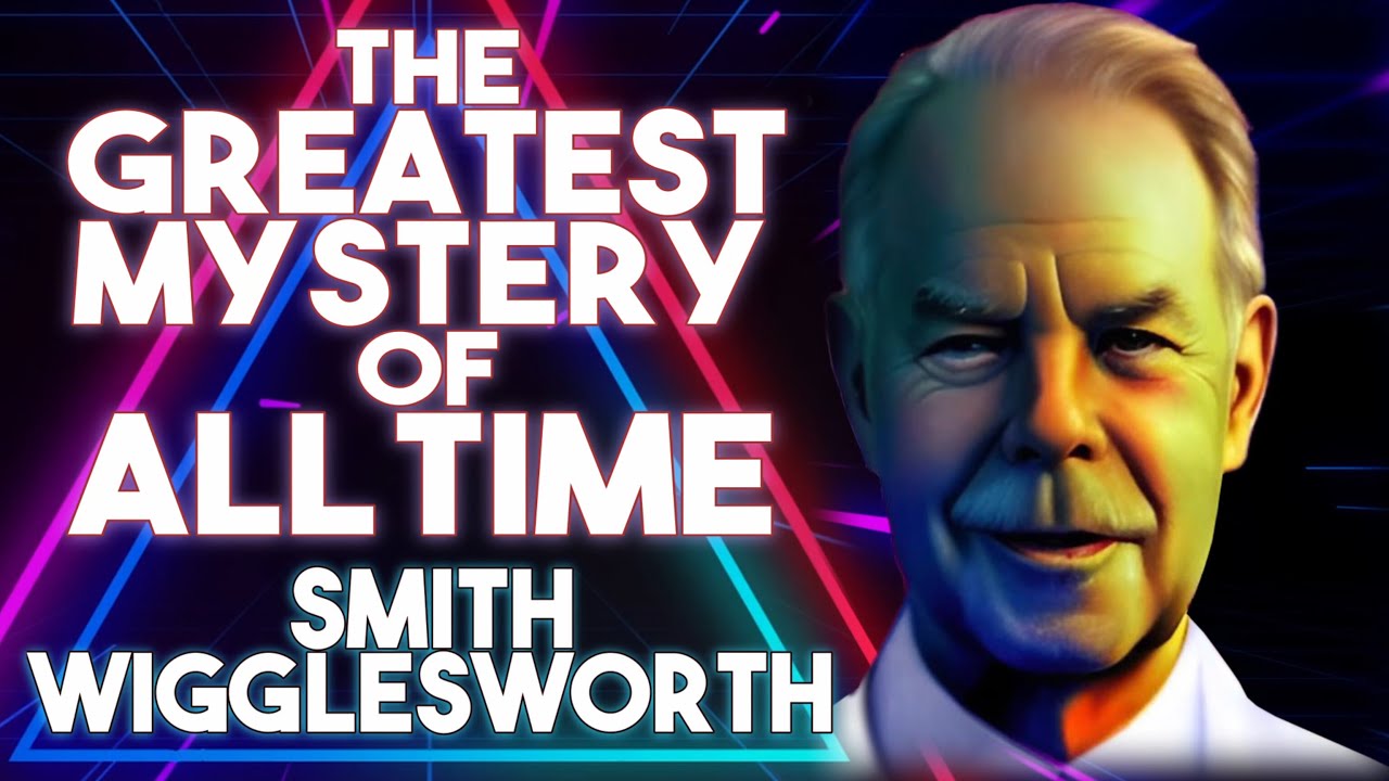 The Greatest Mystery of All Time ~ Smith Wigglesworth (4K) sermon ...