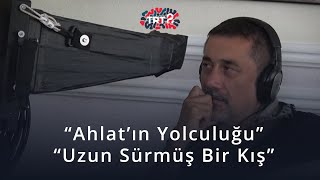 Ahlat'ın Yolculuğu & Uzun Sürmüş Bir Kış