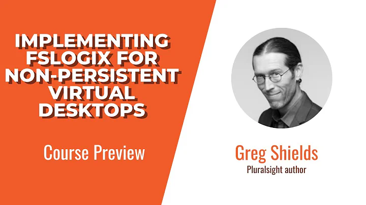 Implementing FSLogix for Non-Persistent Virtual Desktops Course Preview