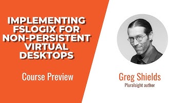 Implementing FSLogix for Non-Persistent Virtual Desktops Course Preview