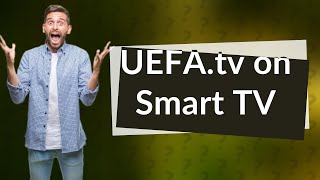 Is UEFA.tv on smart TV? screenshot 3