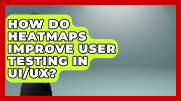 How Do Heatmaps Improve User Testing In UI/UX? - Video And Design Saas Solution